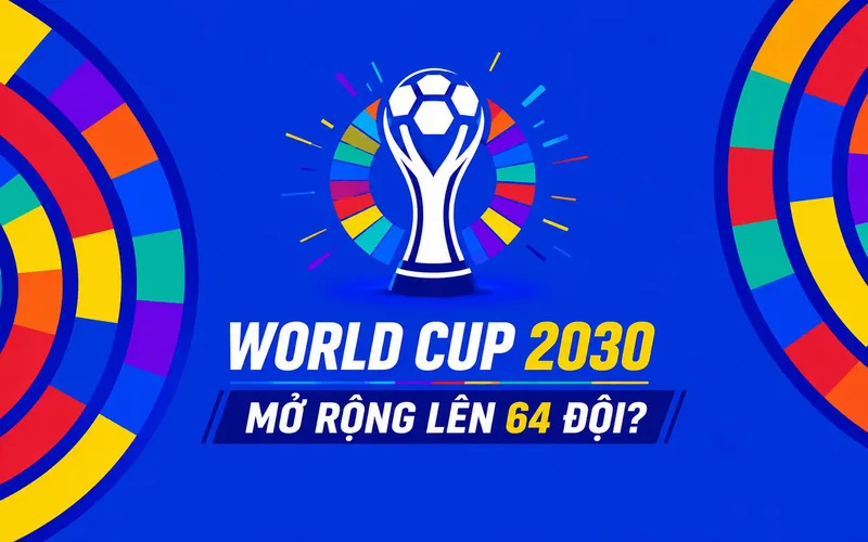 world cup 2030 bao nhieu doi the thuc thi dau va suat tham du